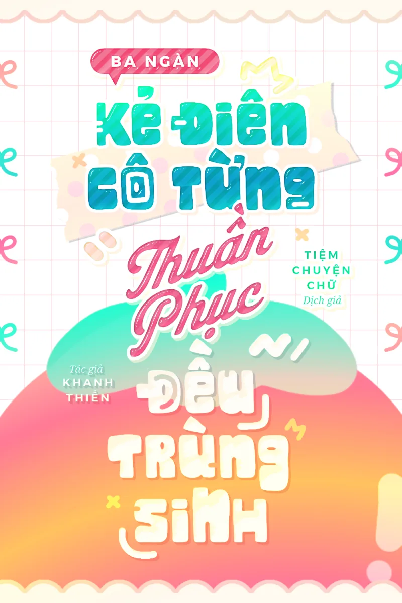 Ba Ngàn Kẻ Điên Cô Từng Thuần Phục Đều Trùng Sinh